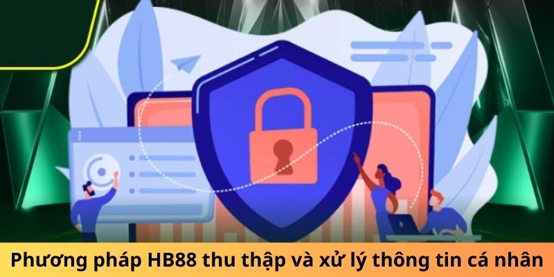 Phương pháp HB88 thu thập và xử lý thông tin cá nhân