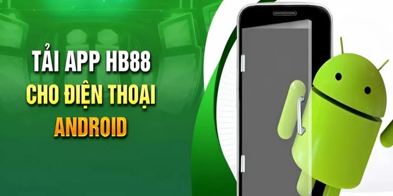 Quy trình tải ứng dụng HB88 nhanh gọn về Android 